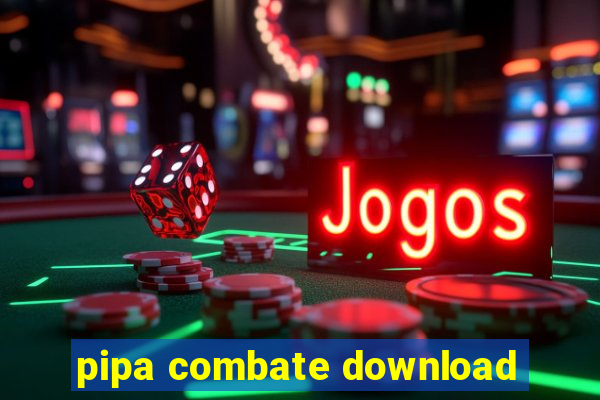 pipa combate download